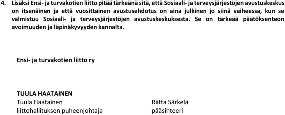 terveysjärjestöjen avustuskeskuksesta. Se on tärkeää päätöksenteon avoimuuden ja läpinäkyvyyden kannalta.