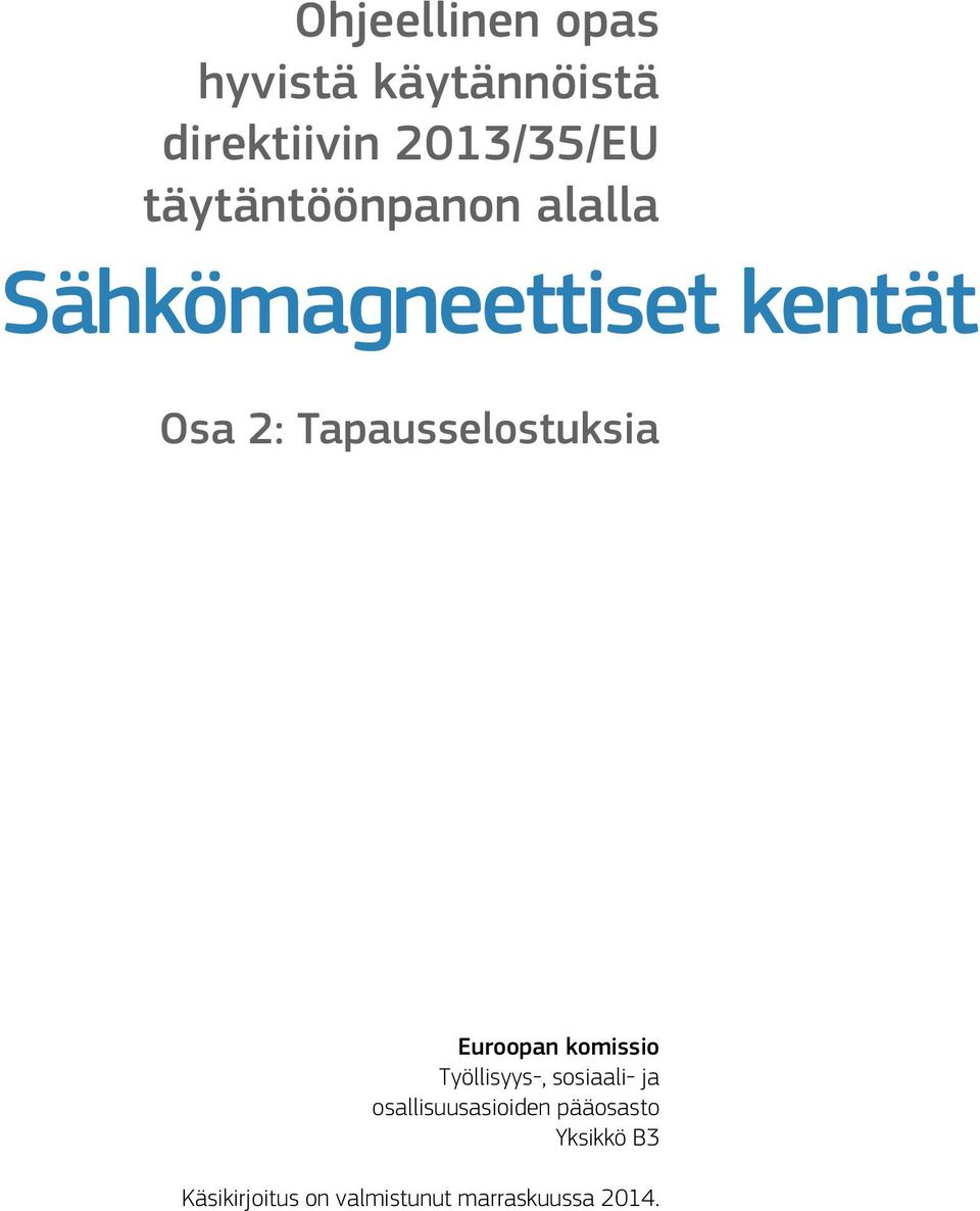 Tapausselostuksia Euroopan komissio Työllisyys-, sosiaali- ja