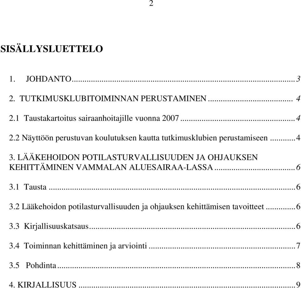 ..4 3. LÄÄKEHOIDON POTILASTURVALLISUUDEN JA OHJAUKSEN KEHITTÄMINEN VAMMALAN ALUESAIRAA-LASSA...6 3.