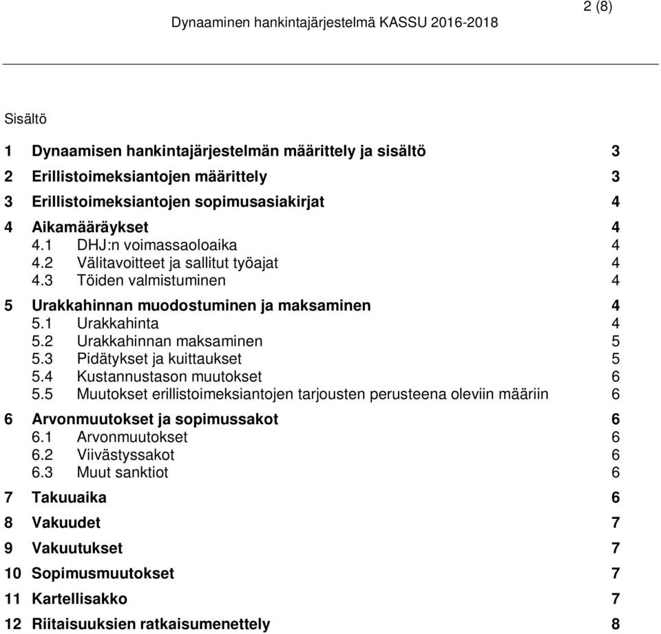 2 Urakkahinnan maksaminen 5 5.3 Pidätykset ja kuittaukset 5 5.4 Kustannustason muutokset 6 5.