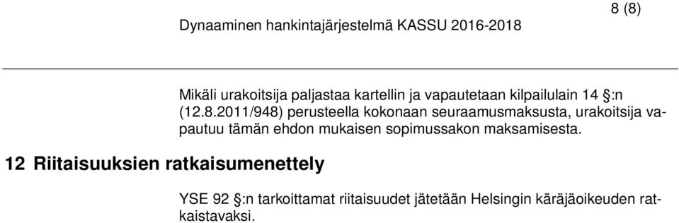 2011/948) perusteella kokonaan seuraamusmaksusta, urakoitsija vapautuu tämän