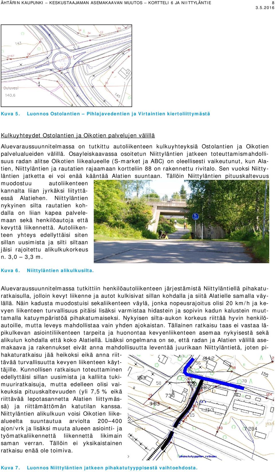 Ostolantien ja Oikotien palvelualueiden välillä.