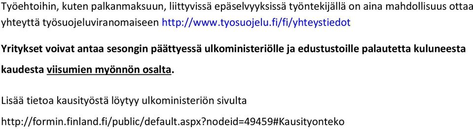 fi/fi/yhteystiedot Yritykset voivat antaa sesongin päättyessä ulkoministeriölle ja edustustoille palautetta