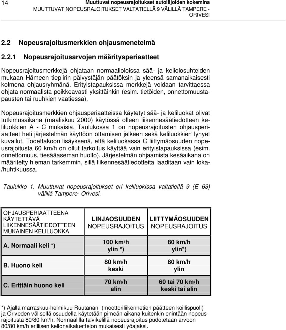 päätöksin ja yleensä samanaikaisesti kolmena ohjausryhmänä. Erityistapauksissa merkkejä voidaan tarvittaessa ohjata normaalista poikkeavasti yksittäinkin (esim.