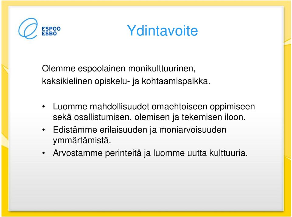 Luomme mahdollisuudet omaehtoiseen oppimiseen sekä osallistumisen,