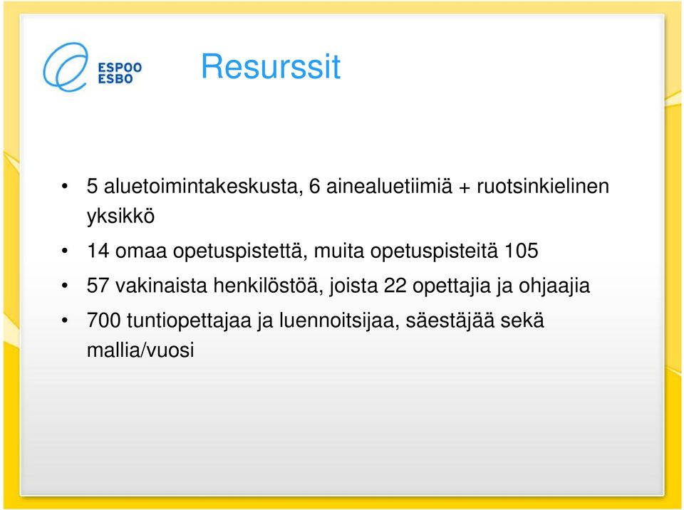 opetuspisteitä 105 57 vakinaista henkilöstöä, joista 22