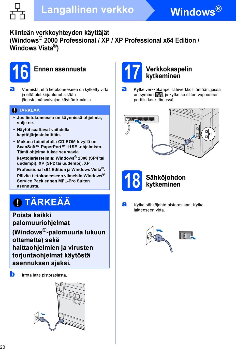 Mukn toimitetull CD-ROM-levyllä on SnSoft PperPort 11SE -ohjelmisto.