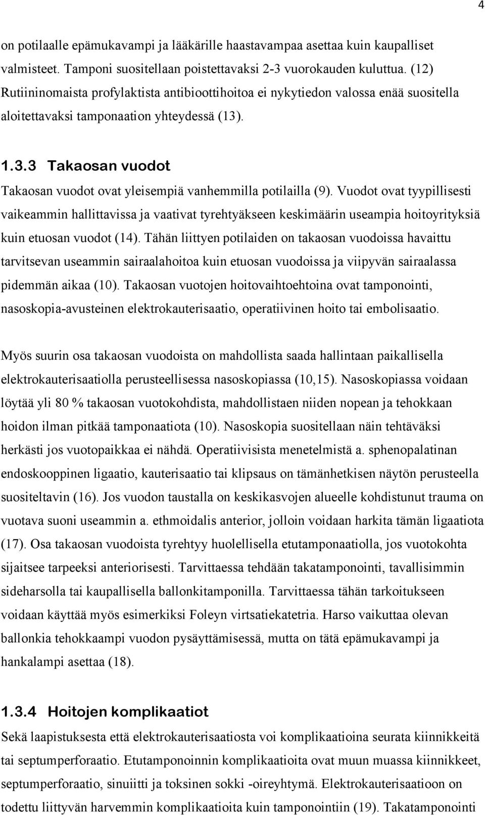 . 1.3.3 Takaosan vuodot Takaosan vuodot ovat yleisempiä vanhemmilla potilailla (9).