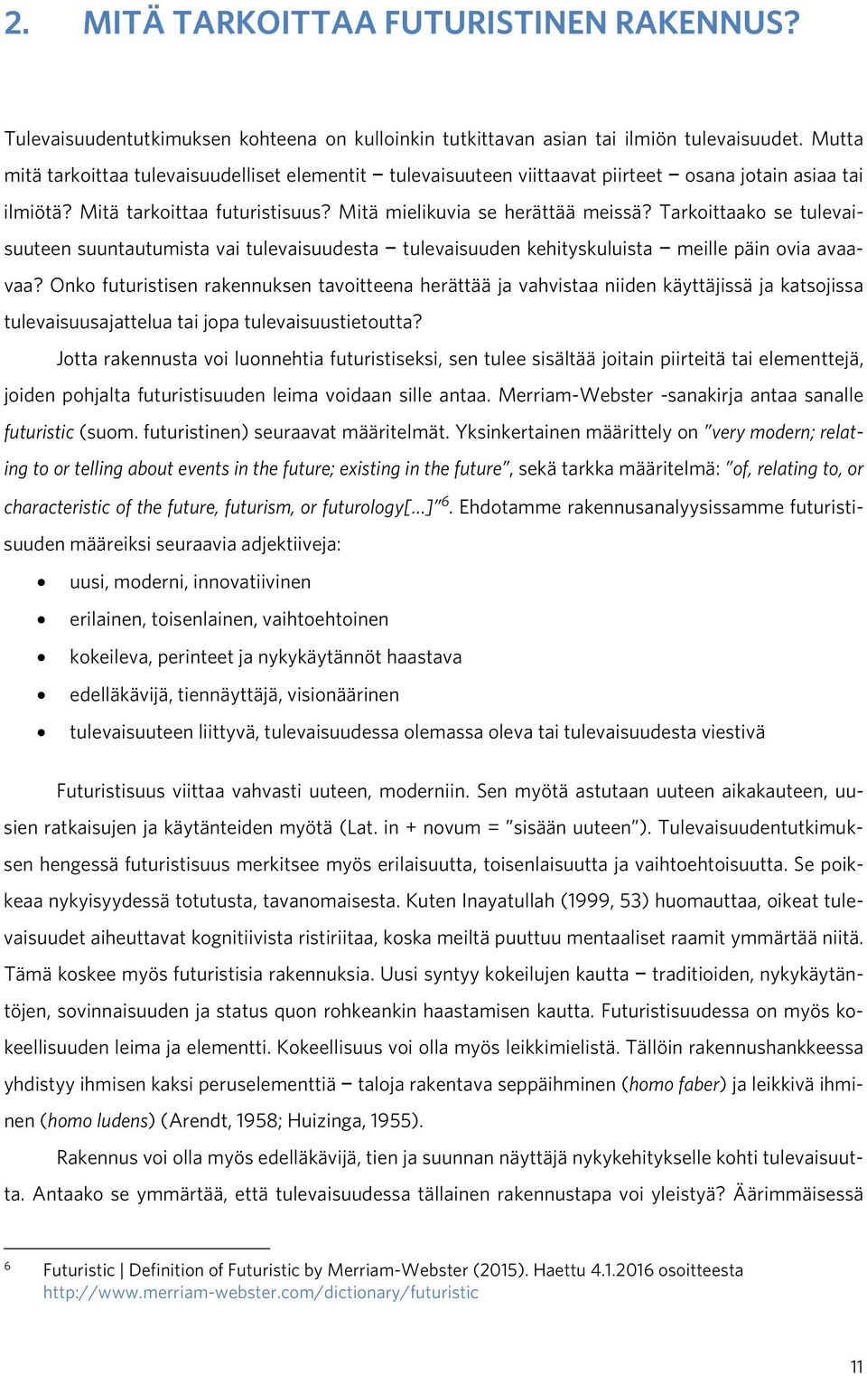 Tarkoittaako se tulevaisuuteen suuntautumista vai tulevaisuudesta tulevaisuuden kehityskuluista meille päin ovia avaavaa?