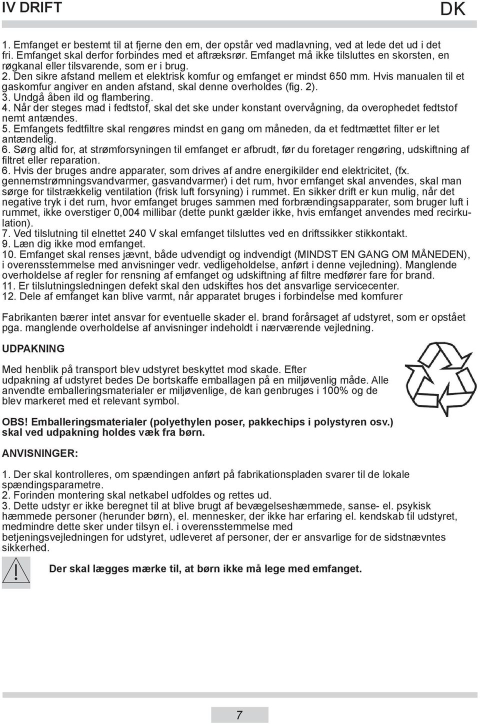 Hvis manualen til et gaskomfur angiver en anden afstand, skal denne overholdes (fig. 2). 3. Undgå åben ild og flambering. 4.