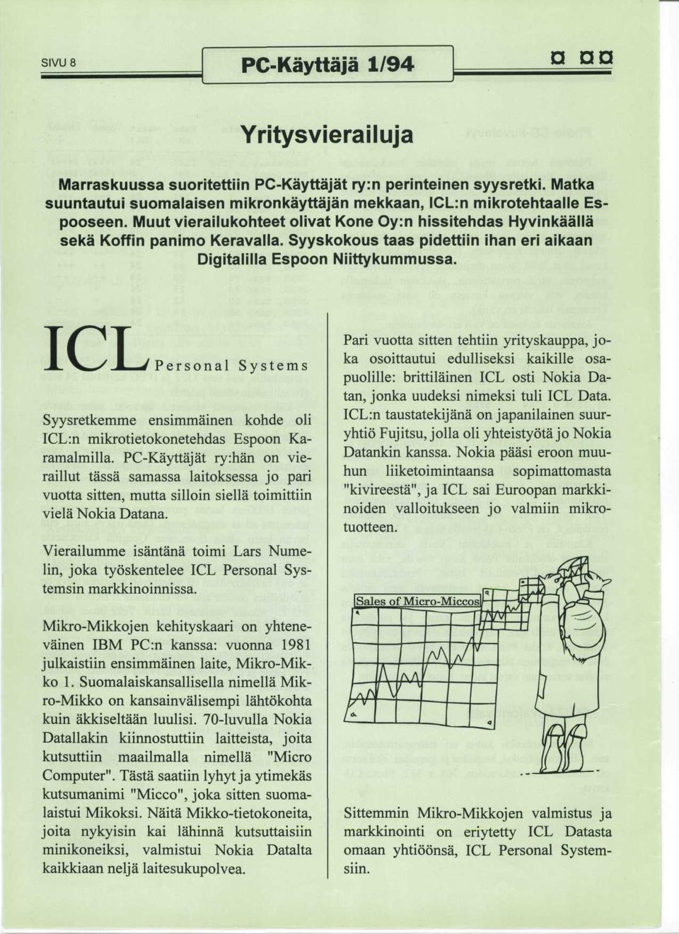 ICLPersonal Systems Syysretkemme ensimmainen kohde oli ICL:n mikrotietokonetehdas Espoon Karamalmilla.