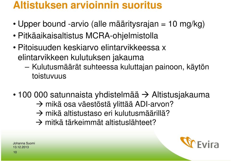 Kulutusmäärät suhteessa kuluttajan painoon, käytön toistuvuus 100 000 satunnaista yhdistelmää