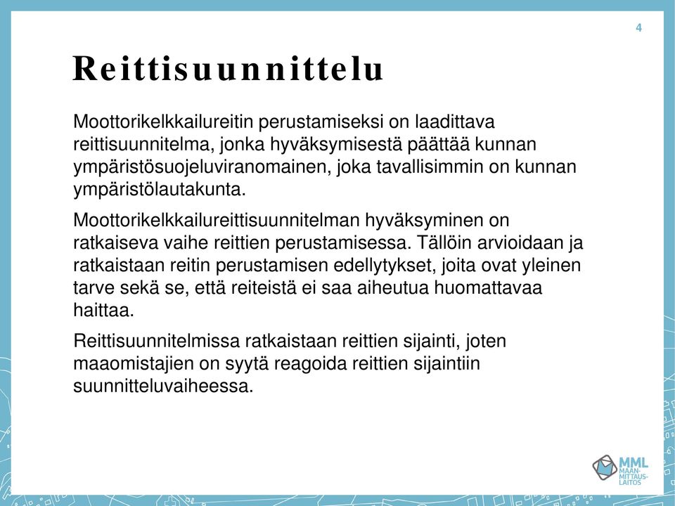 Moottorikelkkailureittisuunnitelman hyväksyminen on ratkaiseva vaihe reittien perustamisessa.