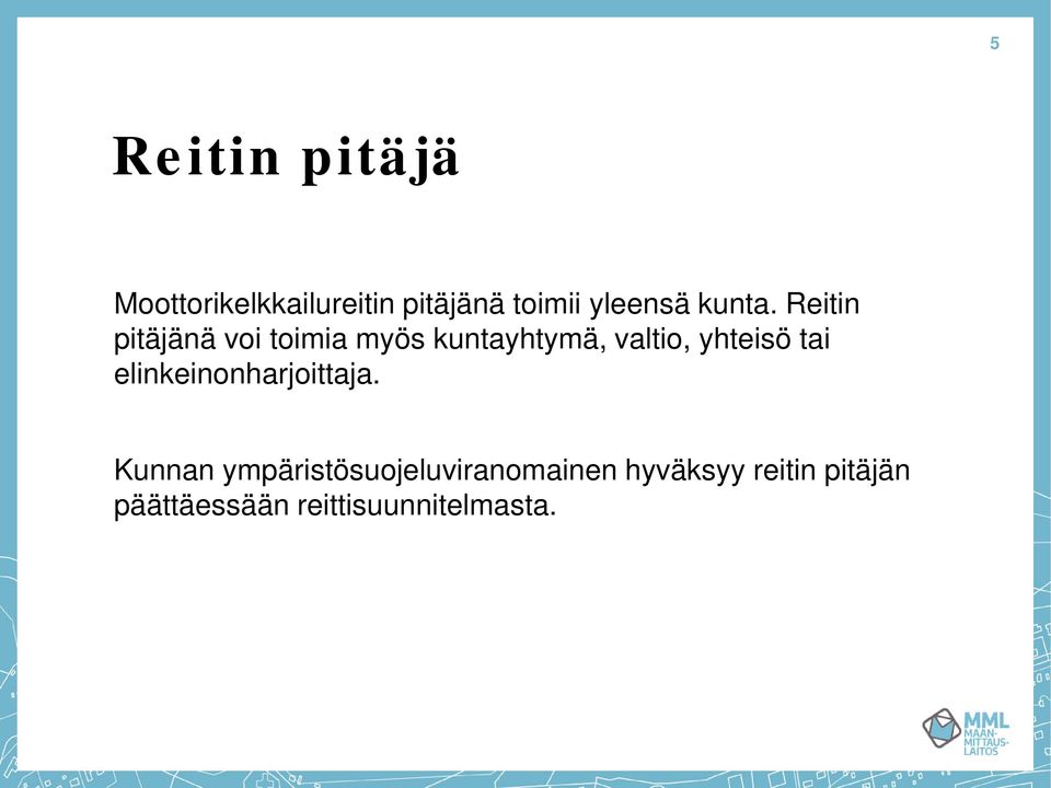 Reitin pitäjänä voi toimia myös kuntayhtymä, valtio, yhteisö