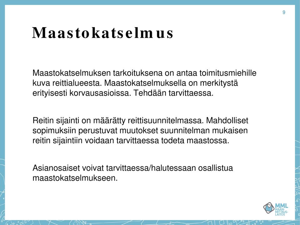 Reitin sijainti on määrätty reittisuunnitelmassa.