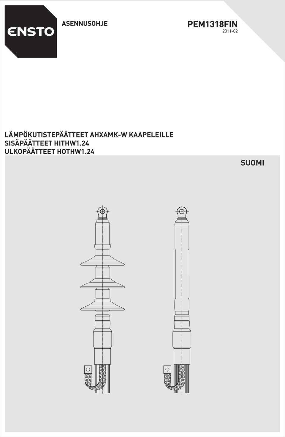 KAAPELEILLE SISÄPÄÄTTEET