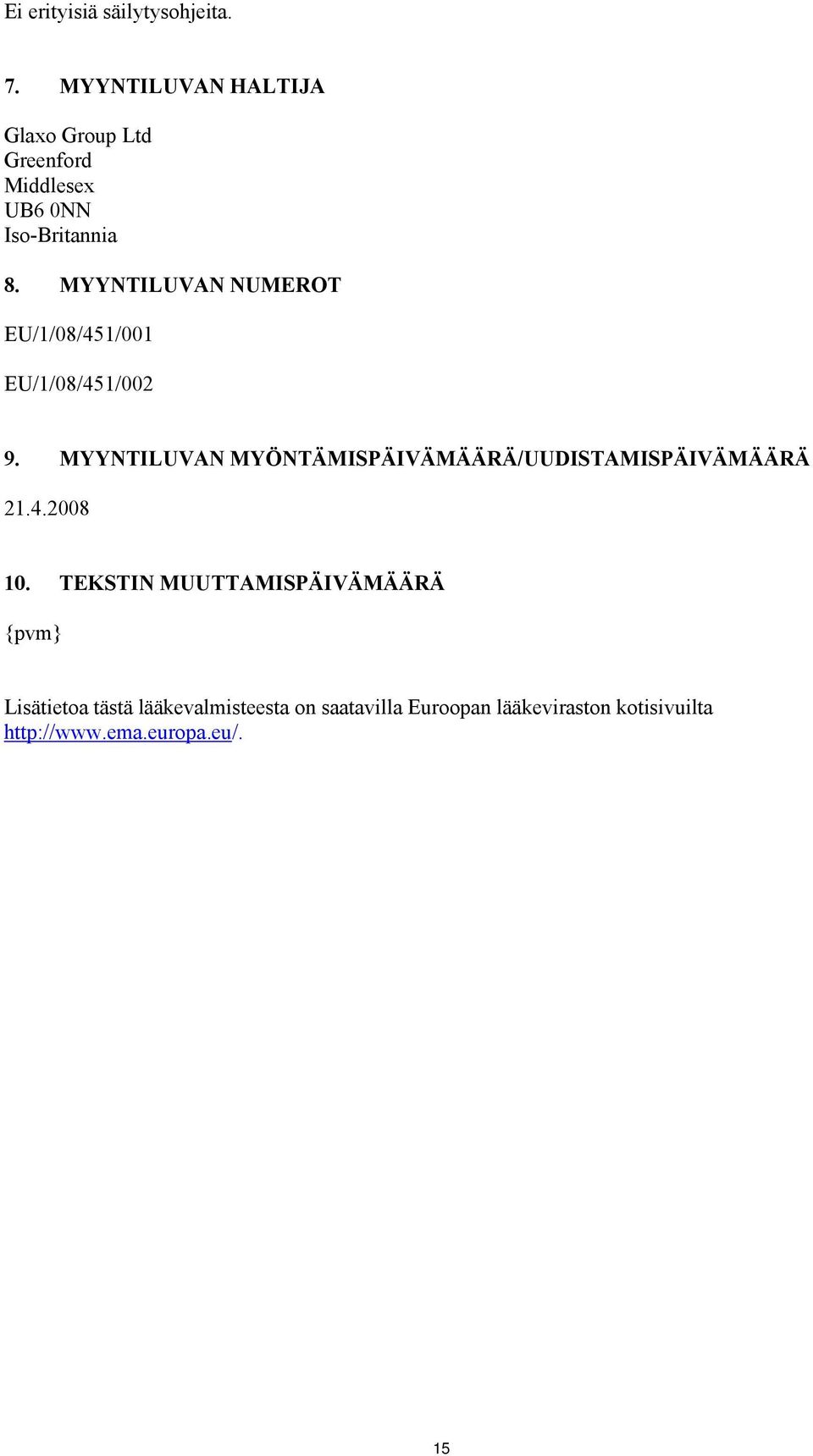 MYYNTILUVAN NUMEROT EU/1/08/451/001 EU/1/08/451/002 9.
