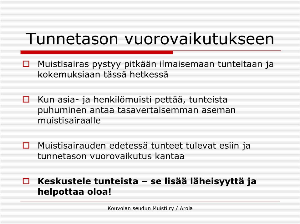 tasavertaisemman aseman muistisairaalle Muistisairauden edetessä tunteet tulevat esiin