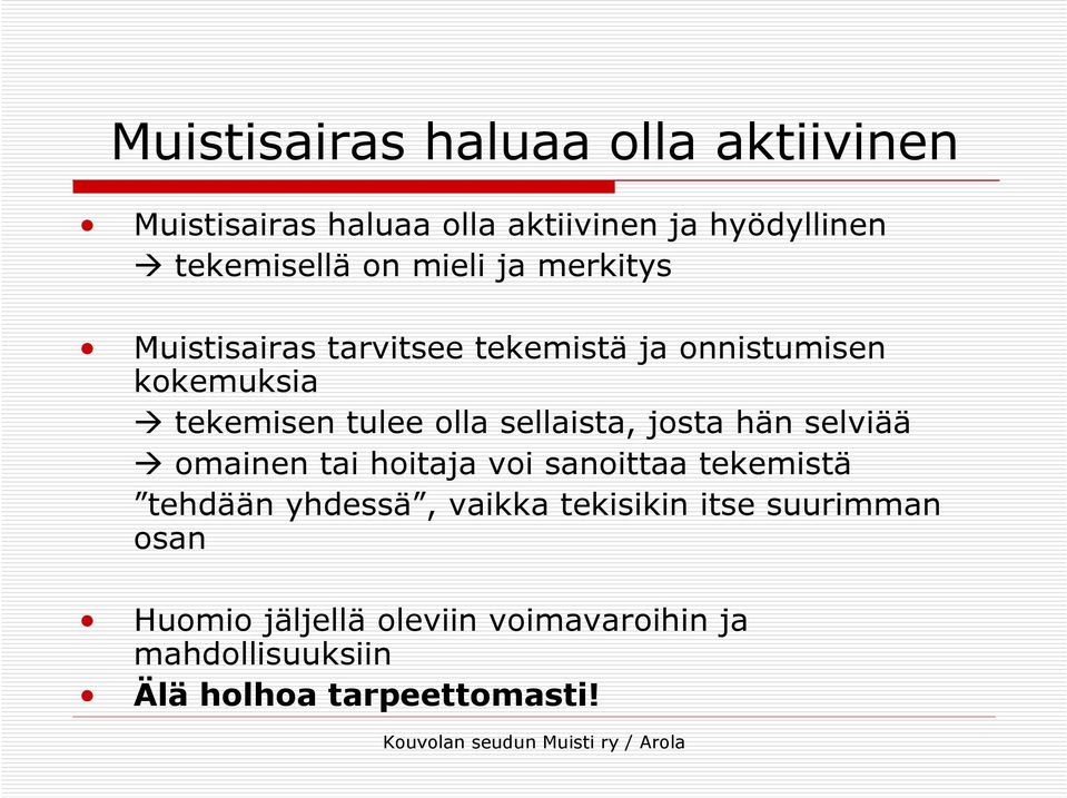 sellaista, josta hän selviää omainen tai hoitaja voi sanoittaa tekemistä tehdään yhdessä, vaikka