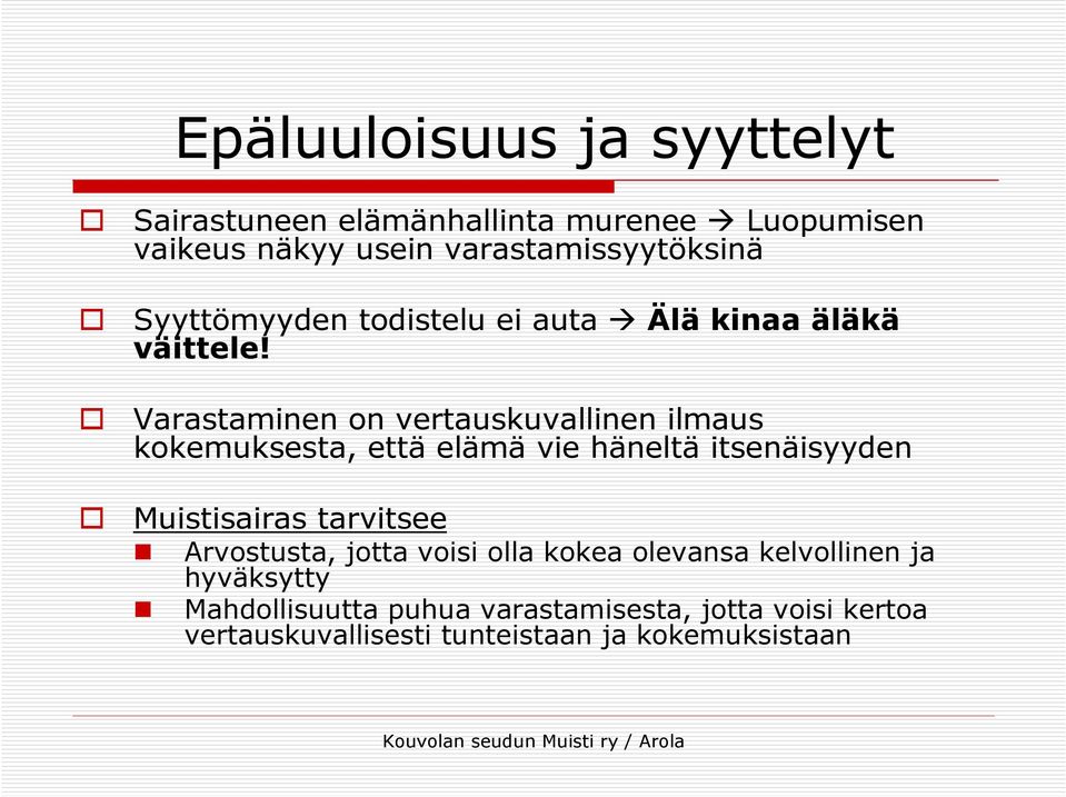 Varastaminen on vertauskuvallinen ilmaus kokemuksesta, että elämä vie häneltä itsenäisyyden Muistisairas tarvitsee