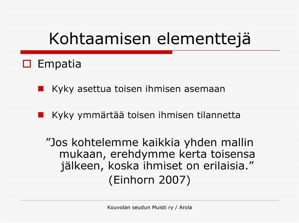 Jos kohtelemme kaikkia yhden mallin mukaan, erehdymme