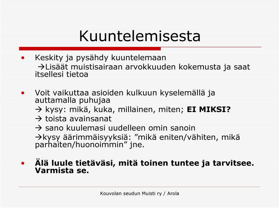 millainen, miten; EI MIKSI?