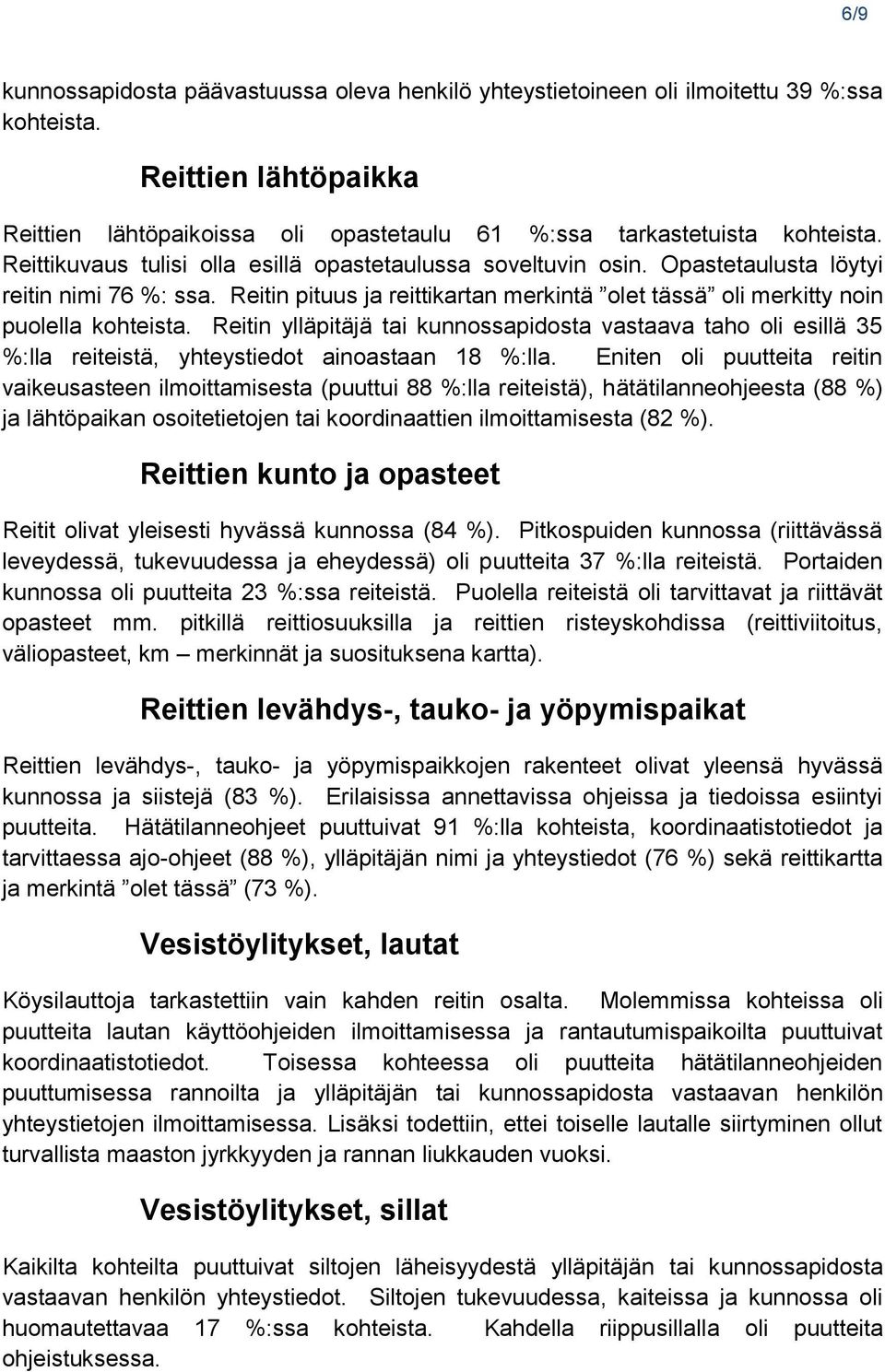 Reitin ylläpitäjä tai kunnossapidosta vastaava taho oli esillä 35 %:lla reiteistä, yhteystiedot ainoastaan 18 %:lla.