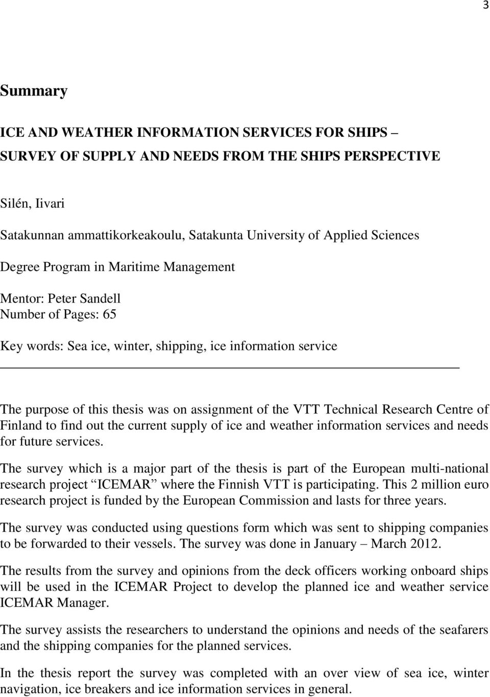 Technical Research Centre of Finland to find out the current supply of ice and weather information services and needs for future services.
