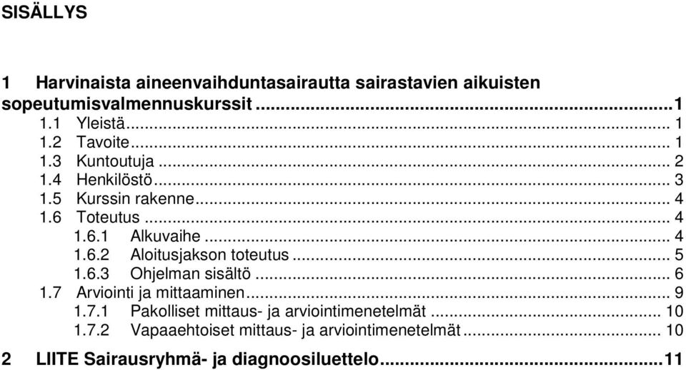 .. 5 1.6.3 Ohjelman sisältö... 6 1.7 Arviointi ja mittaaminen... 9 1.7.1 Pakolliset mittaus- ja arviointimenetelmät... 10 1.