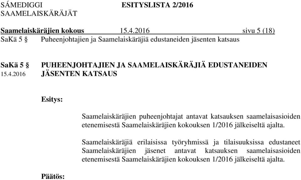 etenemisestä Saamelaiskäräjien kokouksen 1/2016 jälkeiseltä ajalta.