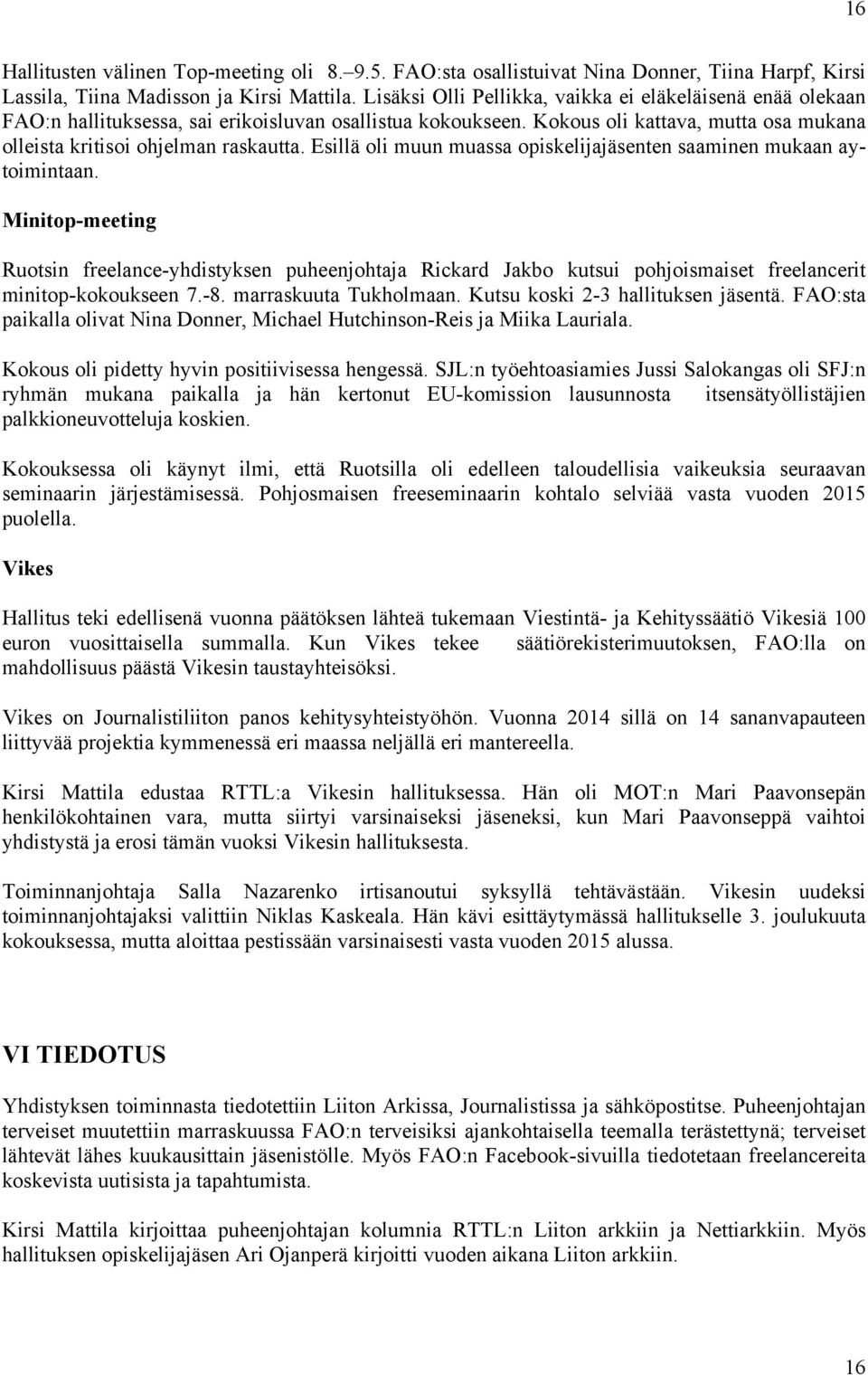 Esillä oli muun muassa opiskelijajäsenten saaminen mukaan aytoimintaan.