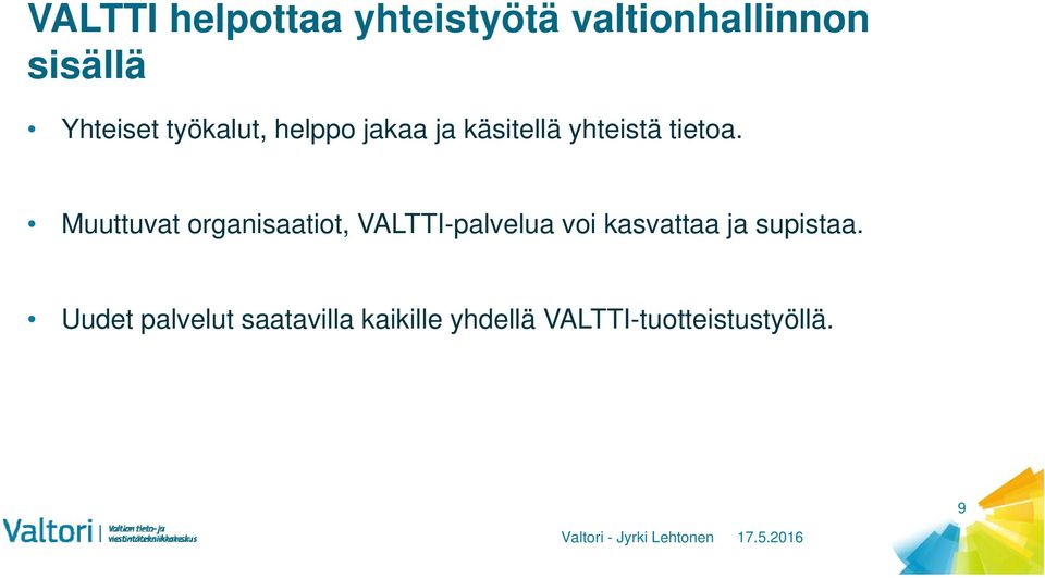 Muuttuvat organisaatiot, VALTTI-palvelua voi kasvattaa ja supistaa.