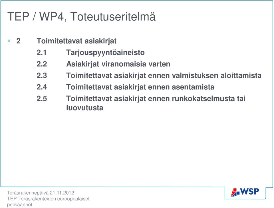 3 Toimitettavat asiakirjat ennen valmistuksen aloittamista 2.