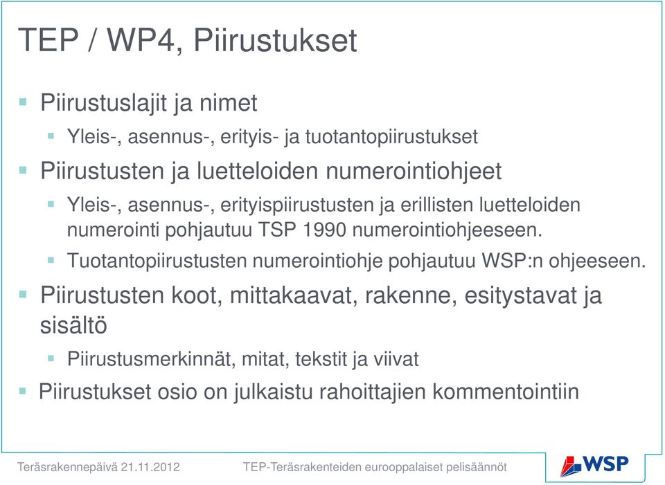 Tuotantopiirustusten numerointiohje pohjautuu WSP:n ohjeeseen.