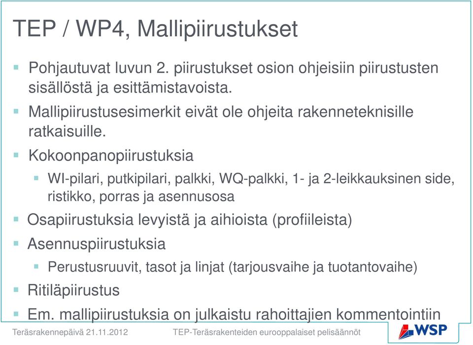 Kokoonpanopiirustuksia WI-pilari, putkipilari, palkki, WQ-palkki, 1- ja 2-leikkauksinen side, ristikko, porras ja asennusosa Osapiirustuksia