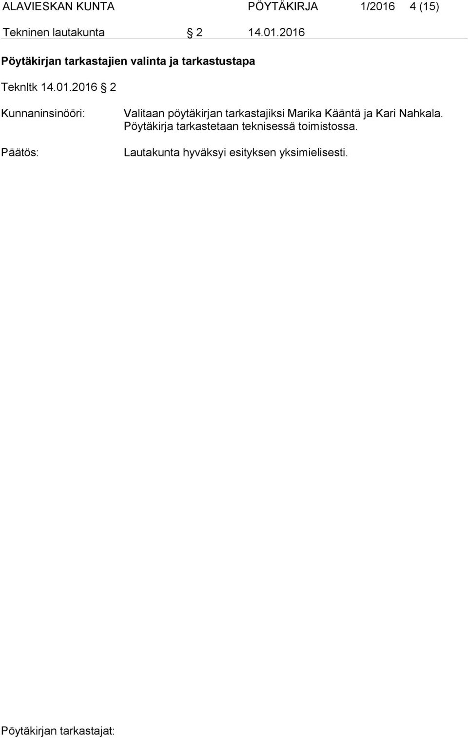 2016 Pöytäkirjan tarkastajien valinta ja tarkastustapa Teknltk 14.01.2016 2