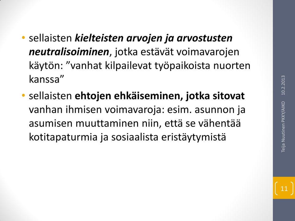 ehtojen ehkäiseminen, jotka sitovat vanhan ihmisen voimavaroja: esim.