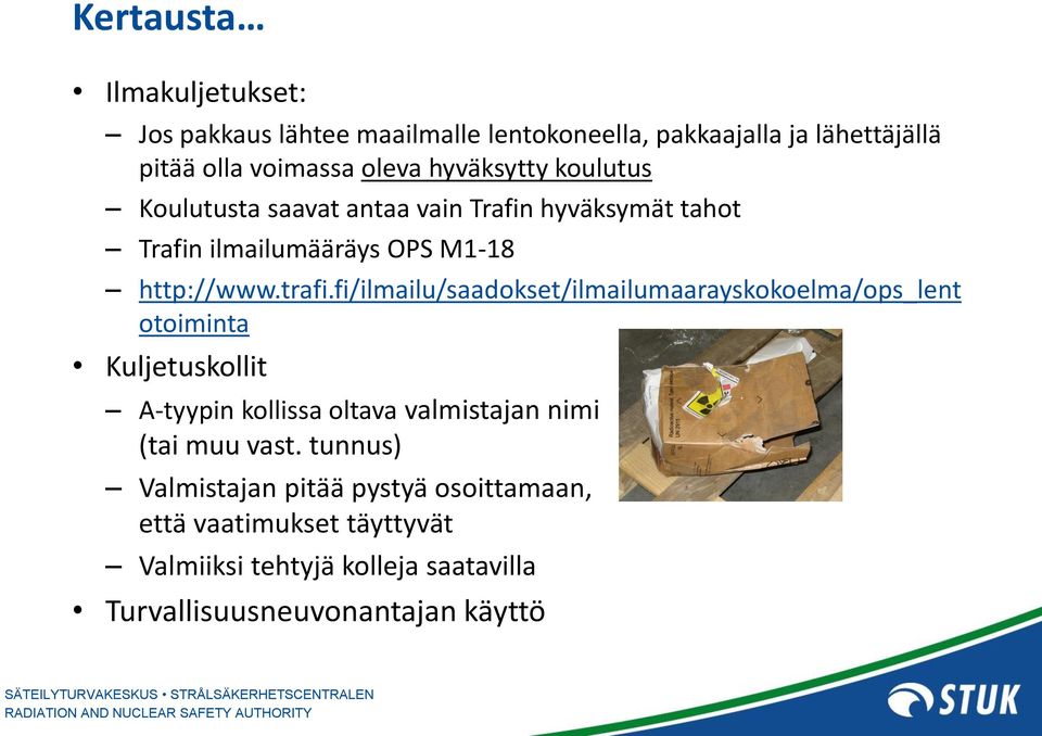 fi/ilmailu/saadokset/ilmailumaarayskokoelma/ops_lent otoiminta Kuljetuskollit A-tyypin kollissa oltava valmistajan nimi (tai muu