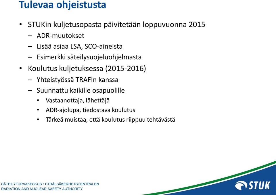 (2015-2016) Yhteistyössä TRAFIn kanssa Suunnattu kaikille osapuolille Vastaanottaja,