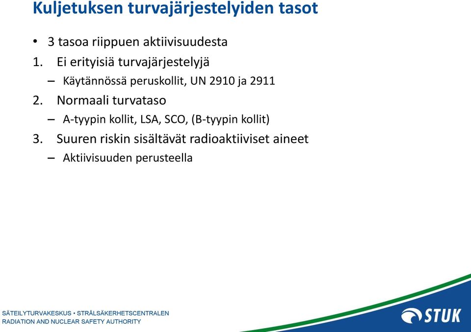 2. Normaali turvataso A-tyypin kollit, LSA, SCO, (B-tyypin kollit) 3.