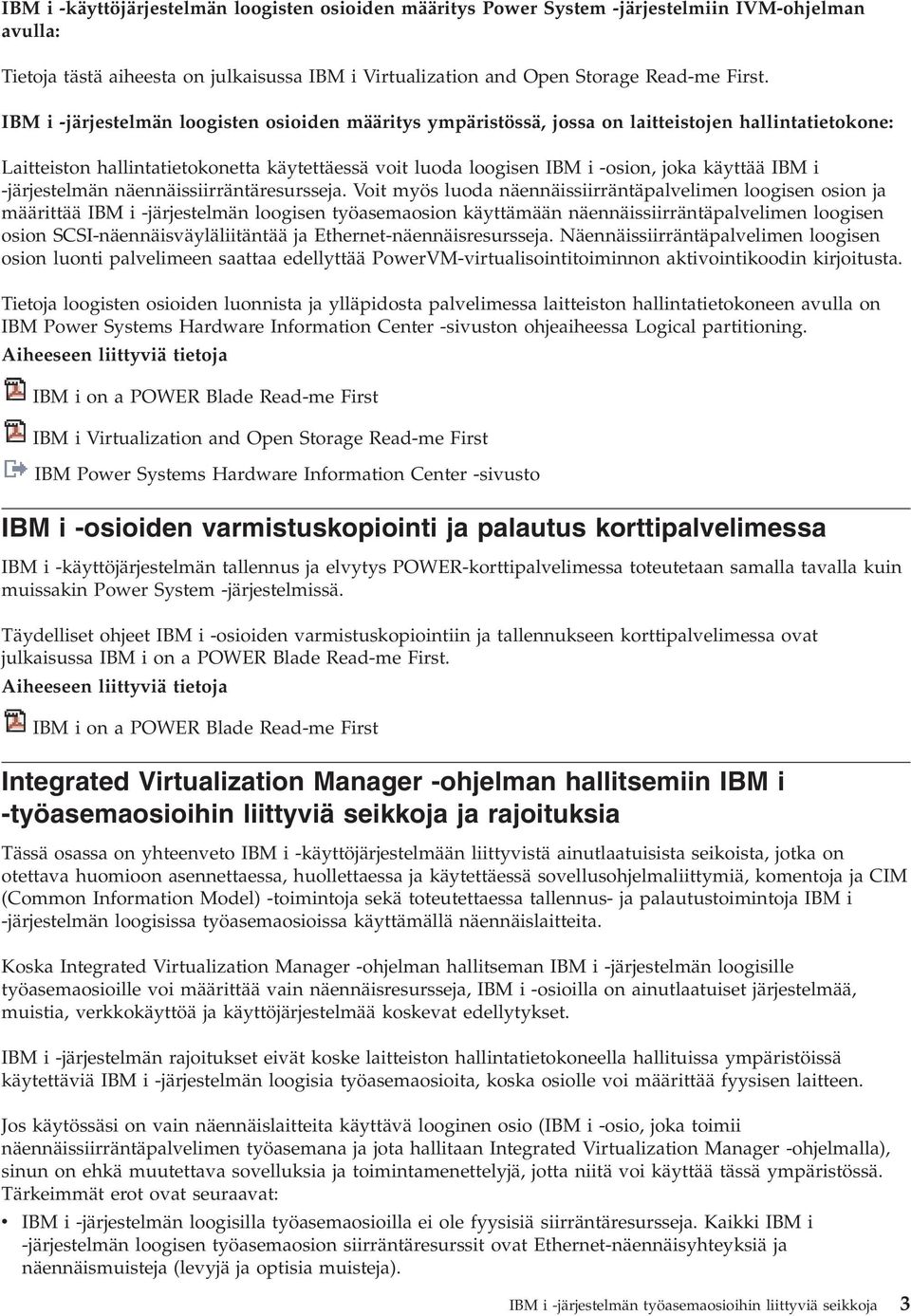 IBM i -järjestelmän näennäissiirräntäresursseja.