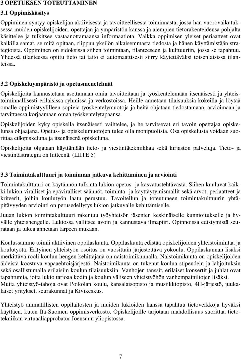 tietorakenteidensa pohjalta käsittelee ja tulkitsee vastaanottamaansa informaatiota.