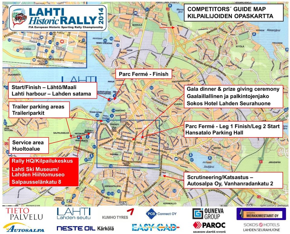 areas Traileriparkit Parc Fermé - Leg 1 Finish/Leg 2 Start Hansatalo Parking Hall Service area Huoltoalue Rally