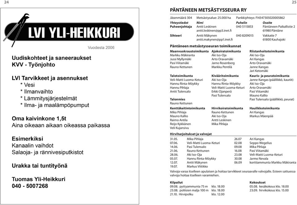 fi 61980 Päntäne Sihteeri Antti Mäkynen 040 8209015 Vakkatie 7 antti.makynen@pp1.inet.