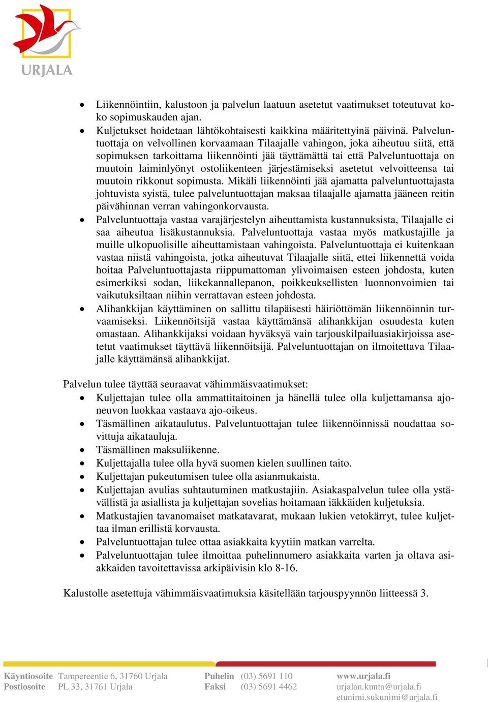 ostoliikenteen järjestämiseksi asetetut velvoitteensa tai muutoin rikkonut sopimusta.