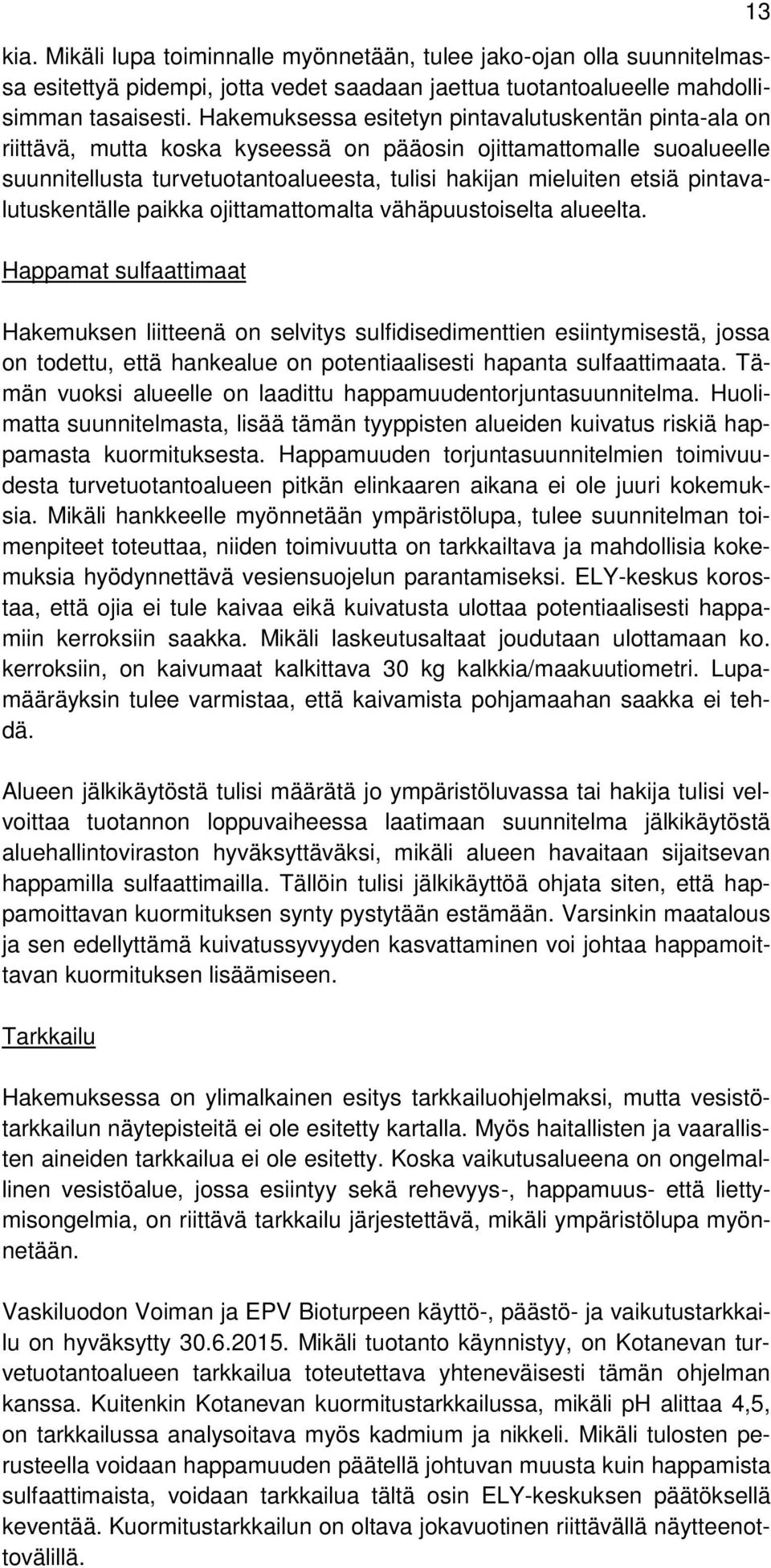 pintavalutuskentälle paikka ojittamattomalta vähäpuustoiselta alueelta.