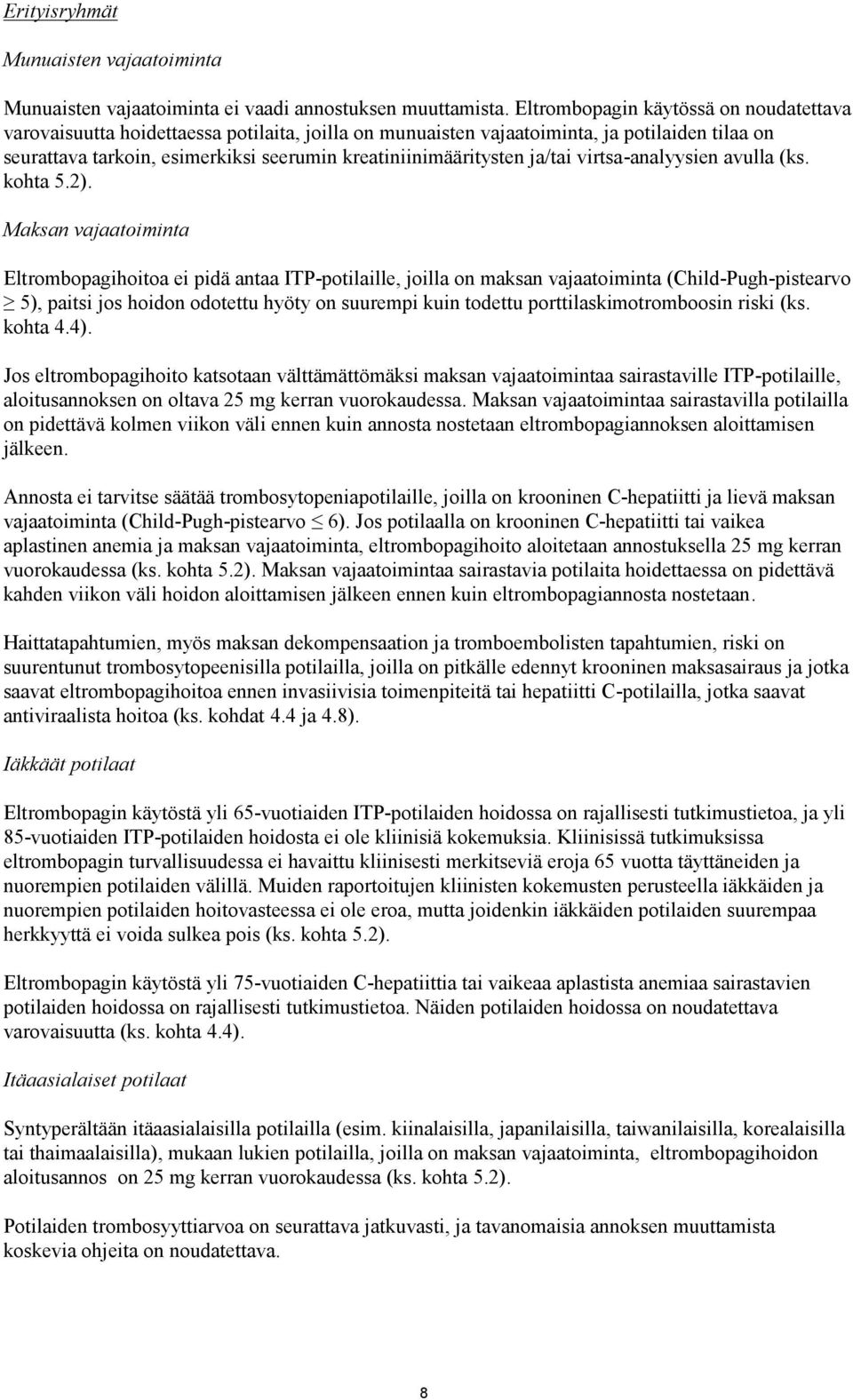 ja/tai virtsa-analyysien avulla (ks. kohta 5.2).