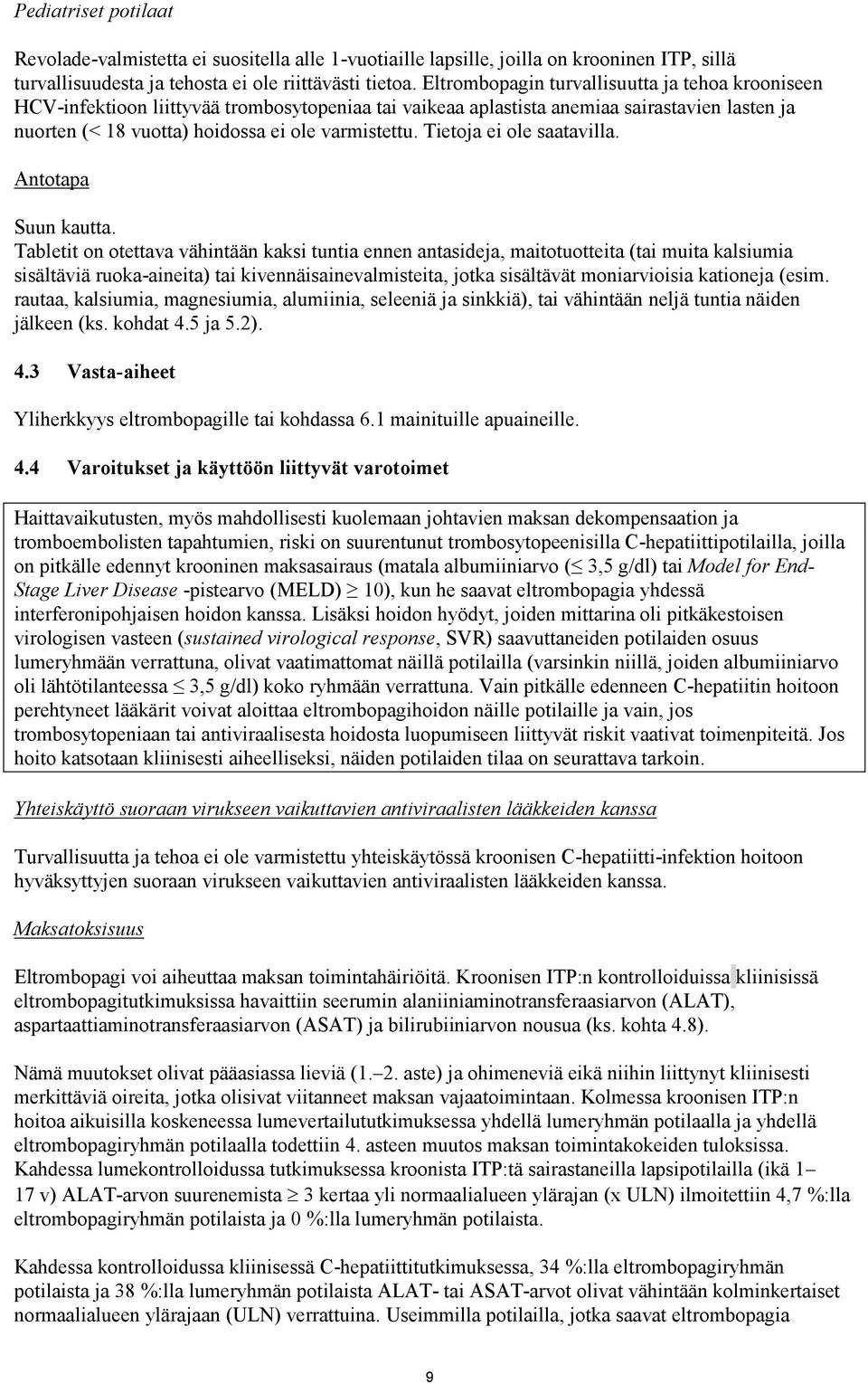 Tietoja ei ole saatavilla. Antotapa Suun kautta.