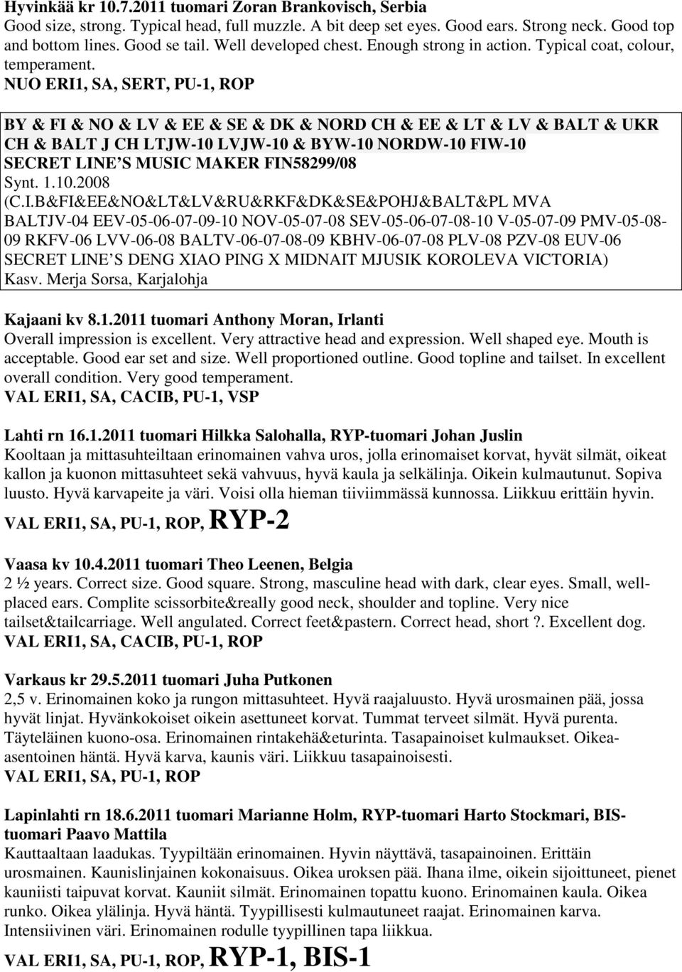 NUO ERI1, SA, SERT, PU-1, ROP BY & FI & NO & LV & EE & SE & DK & NORD CH & EE & LT & LV & BALT & UKR CH & BALT J CH LTJW-10 LVJW-10 & BYW-10 NORDW-10 FIW-10 SECRET LINE S MUSIC MAKER FIN58299/08 Synt.