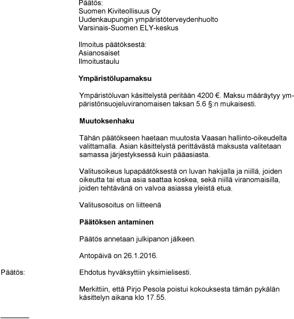 Asian käsittelystä perittävästä maksusta valitetaan samassa järjestyksessä kuin pääasiasta.